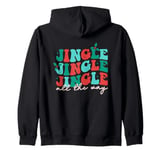 Jingle Jingle Jingle All The Way Christmas Spirit Zip Hoodie