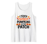 I Teach the Cutest Pumpkins in the Patch Cute Halloween Tank Top