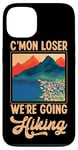 iPhone 13 Funny Hiker C'mon Loser We're Going Hiking Retro Vintage Case