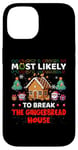 iPhone 14 Most Likely To Break The Gingerbread House Merry Christmas Case