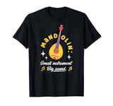 Mandolin Small Instrument Big Sound Mandolin Player Musician T-Shirt