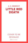 Little Red Death  A mindbending murder mystery like nothing you&#039;ve read before  enter the woods, if you dare . . .