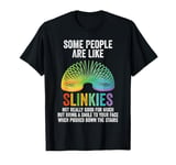 Funny Sarcastic Some People Are Like Slinkies T-Shirt