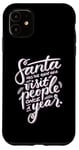 iPhone 11 Santa has the right idea visit people once a year Case