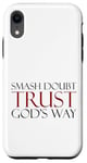 Coque pour iPhone XR Smash Doubt Trust God's Way Jésus-Christ Foi chrétienne