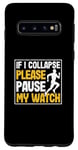 Coque pour Galaxy S10 Marathon de course amusant si je me rétracte, veuillez mettre en pause ma montre