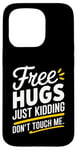 Coque pour iPhone 15 Pro Free Hugs Just Kidding Don't Touch Me Sarcasme Humour drôle