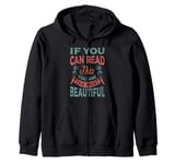 If You Can Read This You Are The Most Beautiful Zip Hoodie