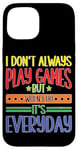 Coque pour iPhone 15 Casual Gamer: Playing Games Everyday