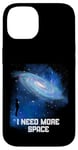 Coque pour iPhone 14 J'ai besoin d'espace Ciel nocturne Astronomie Science