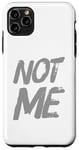 Coque pour iPhone 11 Pro Max Pour les gens, des dictons drôles de Not Me