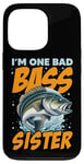 iPhone 13 Pro I'M ONE BAD BASS SISTER, for the fishing sis Case