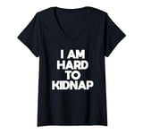 Womens i am hard to kidnap funny fat people t shirt men women V-Neck T-Shirt