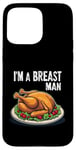 Coque pour iPhone 15 Pro Max Im A Breast Man Turquie Dîner de Thanksgiving amusant pour homme papa