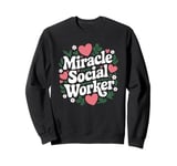 Miracle Social Worker, School Social Work and Caseworker Sweatshirt