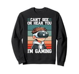 Can't See Or Hear You I'm Gaming VR Gamer Headset Retro Sweatshirt