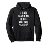 It's Not Easy Being The Best Wife Ever But Here I Am Nailing Pullover Hoodie