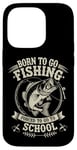 Coque pour iPhone 14 Pro Born To Go Fishing Forced School Kids Humour Fisherman Youth