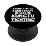 Surely Not Everybody Was Kung Fu Fighting PopSockets Adhesive PopGrip