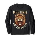 Martinis Are For Alphas Drinkers Lion Sophisticated Cocktail Long Sleeve T-Shirt