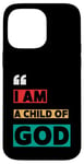 iPhone 14 Pro Max I Am A Child Of God John 1:12 Christian Religious Born Again Case