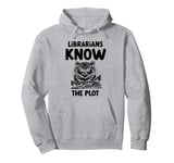 Librarians Know The Plot Librarian Book Reading Books Pullover Hoodie