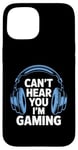 iPhone 15 Funny Gaming Headphones Can't Hear You Video Gamer Gift Case