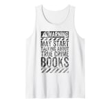 Funny Warning Sign May Start Talking About True Crime Books Tank Top