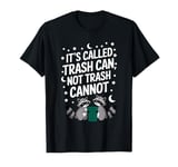 It's Called Trash Can Not Trash Cannot Funny Raccoon T-Shirt