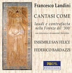 Landini, Ensemble San Felice, Bardazzi  Lauds &amp; Contrafacts In 14th Century  CD