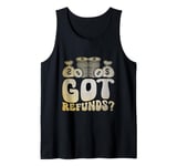 Got Refunds Tax Tax Season Taxpayer CPA Accountant Tank Top