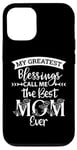 iPhone 12/12 Pro Mom Sayings My Greatest Blessings Call Me the Best Mom Ever Case