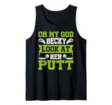 Oh My God Becky Look At Her Putt Funny Golf Design Tank Top