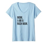 Womens Mom I Am a Rich Man Sign,I'm a Rich Man,Mom I Am a Rich Man V-Neck T-Shirt