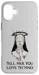 Coque pour iPhone 16 Plus Techno Nun, dis-lui que tu aimes la techno Electro House Party EDM