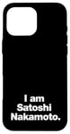 iPhone 16 Pro Max I am Satoshi Nakamoto | Funny Bitcoin Founder Design Case