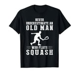 Never underestimate an old man with a squash T-Shirt