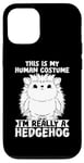 iPhone 13 Animal Lover Funny This Is My Human Costume Hedgehog Case