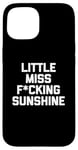 iPhone 15 Little Miss Fucking Sunshine T-Shirt funny saying sarcastic Case