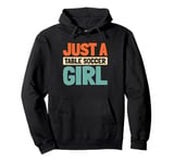 Table Soccer Foosball - Kicker Just A Table Soccer Girl Pullover Hoodie