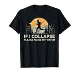 If I collapse Please Pause my Watch Running Marathon Runner T-Shirt