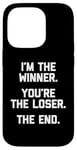 Coque pour iPhone 14 Pro T-shirt humoristique et cool avec inscription « I'm The Winner, You're The Loser »