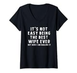 Womens It's Not Easy Being The Best Wife Ever But Here I Am Nailing V-Neck T-Shirt