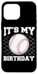 Coque pour iPhone 16 Pro Max It's My Birthday Baseball Lover Player Funny Boys Girls Kids