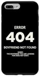 Coque pour iPhone 7 Plus/8 Plus Funny Error 404 Boyfriend Novelty (message au dos)