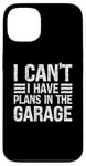 Coque pour iPhone 13 I Can't I Have Plans In The Garage Mechanic Car Amateur