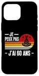 Coque pour iPhone 16 Pro Max Je Peux Pas J'ai 60 Ans Anniversaire Blague Homme Femme