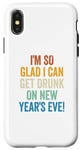 iPhone X/XS I'm So Glad I Can Get Drunk On New Year's Eve Retro Vintage Case