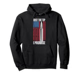 Just The Tip I Promise Shirt Veteran US Flag Pro Gun Rights Pullover Hoodie