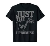 Tattoo Artist Just The Tip Promise Funny Tattoo T-Shirt